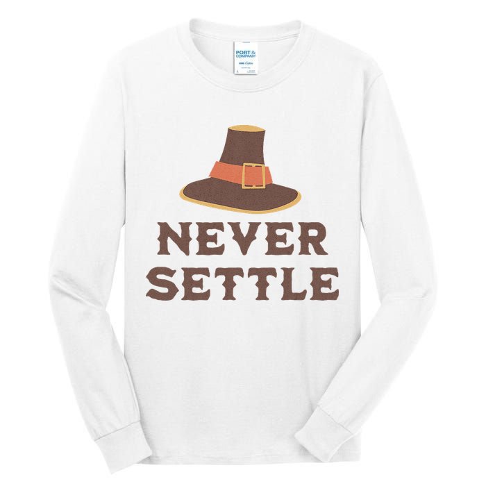 Never Settle Funny Thanksgiving Pilgrim Tall Long Sleeve T-Shirt