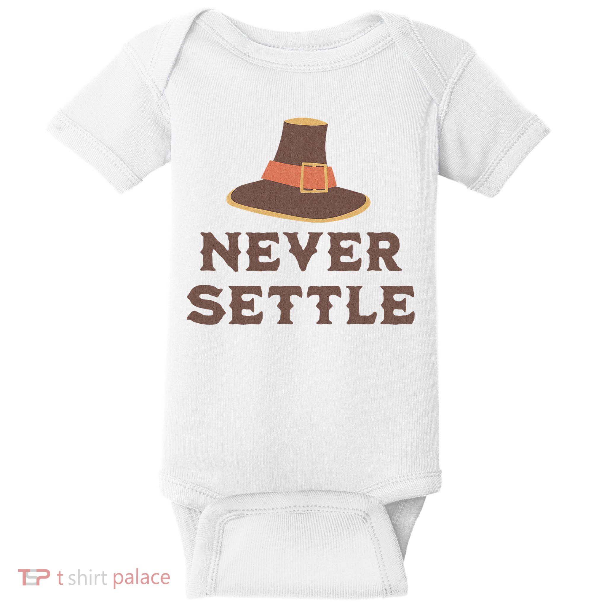 Never Settle Funny Thanksgiving Pilgrim Baby Bodysuit