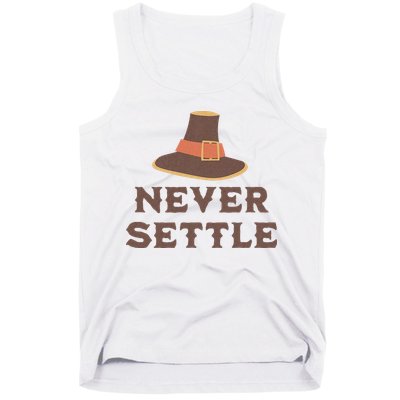 Never Settle Funny Thanksgiving Pilgrim Tank Top