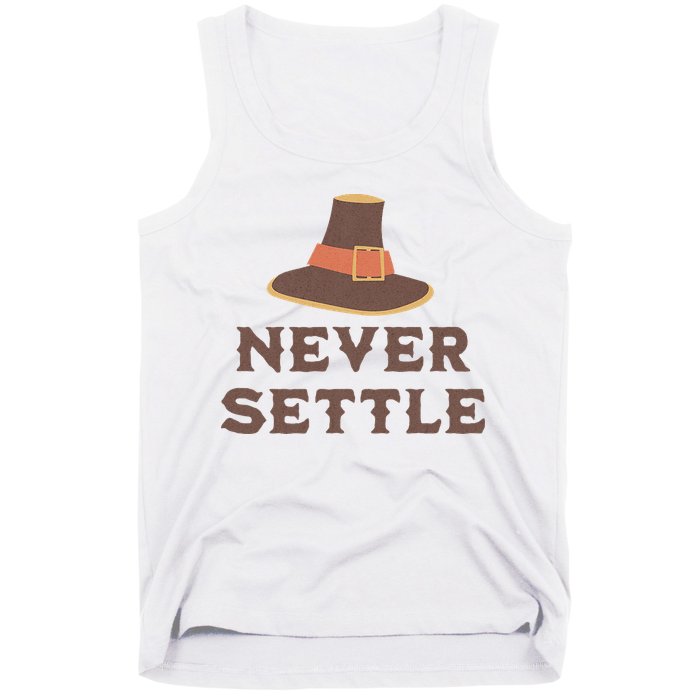 Never Settle Funny Thanksgiving Pilgrim Tank Top