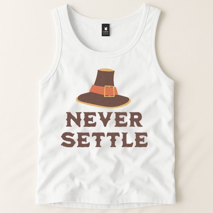 Never Settle Funny Thanksgiving Pilgrim Tank Top