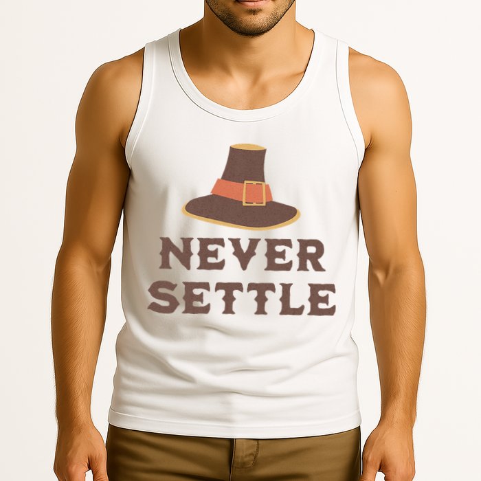 Never Settle Funny Thanksgiving Pilgrim Tank Top
