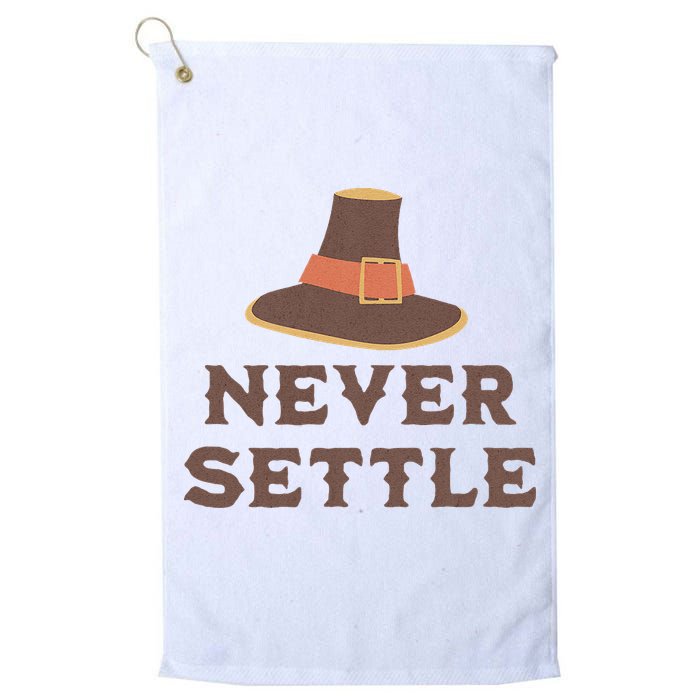 Never Settle Funny Thanksgiving Pilgrim Golf Towel