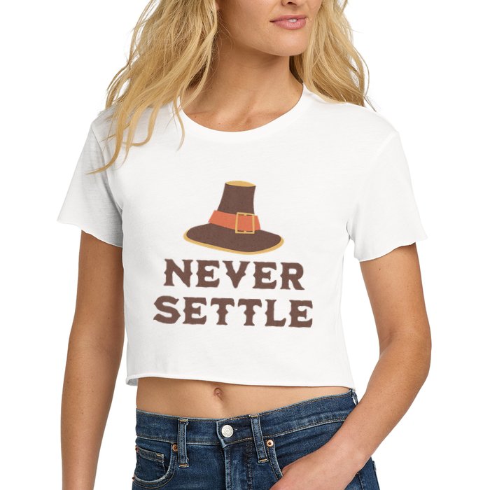 Never Settle Funny Thanksgiving Pilgrim Crop Top