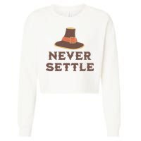Never Settle Funny Thanksgiving Pilgrim Cropped Pullover Crew