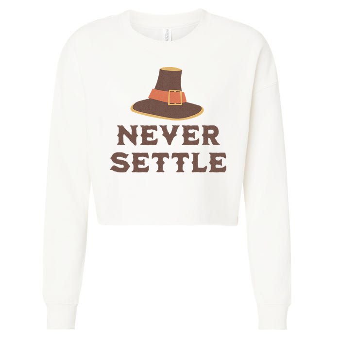 Never Settle Funny Thanksgiving Pilgrim Cropped Pullover Crew