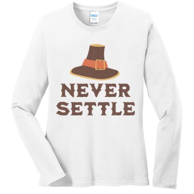 Never Settle Funny Thanksgiving Pilgrim Ladies Long Sleeve Shirt