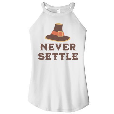 Never Settle Funny Thanksgiving Pilgrim Women's Perfect Tri Rocker Tank