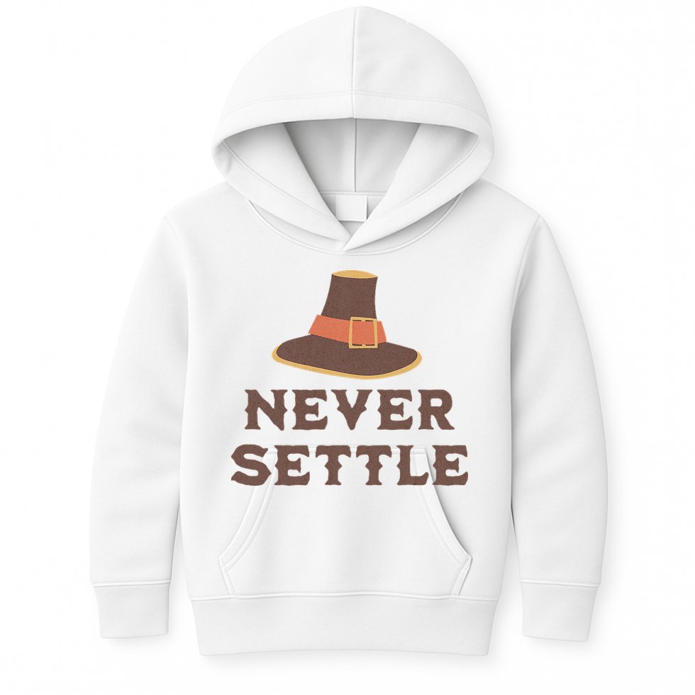 Never Settle Funny Thanksgiving Pilgrim Kids Hoodie