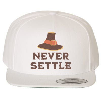 Never Settle Funny Thanksgiving Pilgrim Wool Snapback Cap