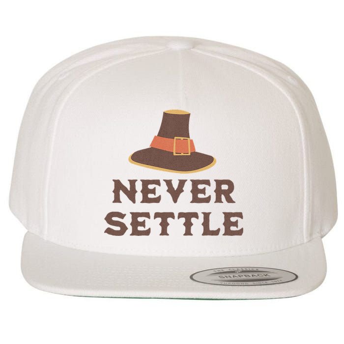 Never Settle Funny Thanksgiving Pilgrim Wool Snapback Cap