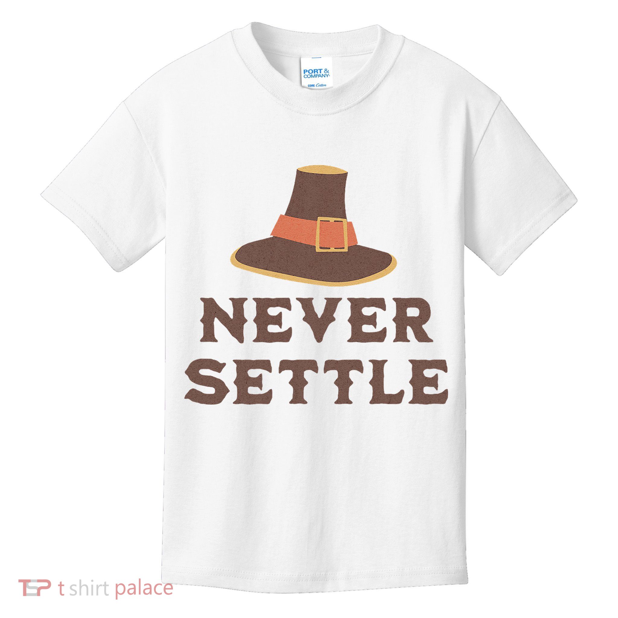 Never Settle Funny Thanksgiving Pilgrim Kids T-Shirt