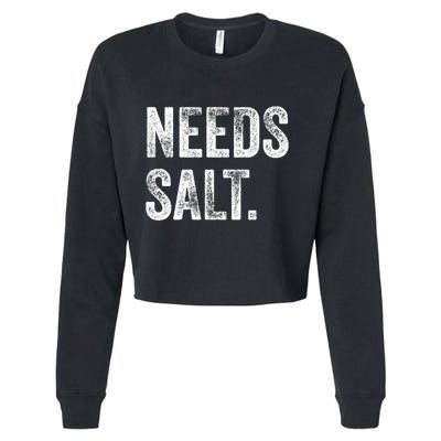 Needs Salt Funny Cooking Baking Chef Assistant Baker Retro Gift Cropped Pullover Crew