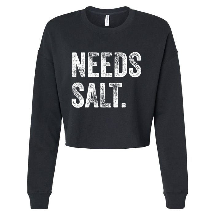 Needs Salt Funny Cooking Baking Chef Assistant Baker Retro Gift Cropped Pullover Crew