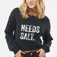 Needs Salt Funny Cooking Baking Chef Assistant Baker Retro Gift Cropped Pullover Crew