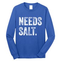 Needs Salt Funny Cooking Baking Chef Assistant Baker Retro Gift Long Sleeve Shirt