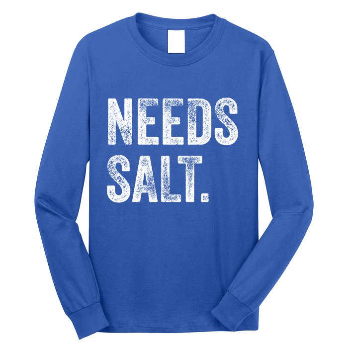 Needs Salt Funny Cooking Baking Chef Assistant Baker Retro Gift Long Sleeve Shirt
