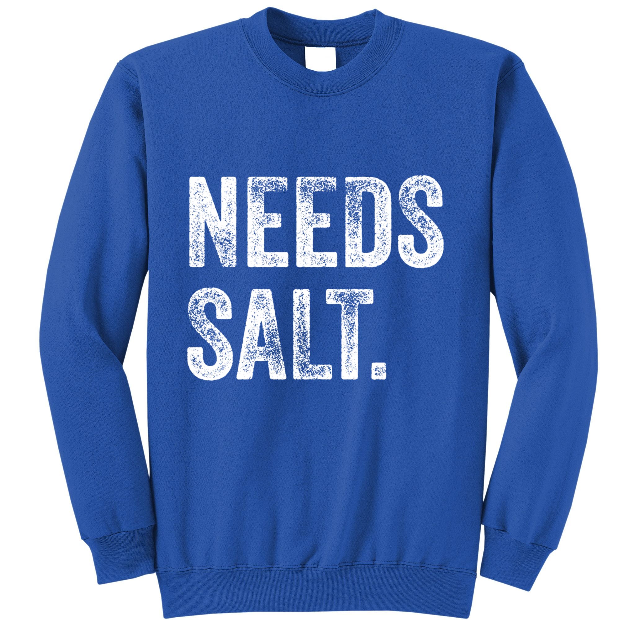 Needs Salt Funny Cooking Baking Chef Assistant Baker Retro Gift Sweatshirt