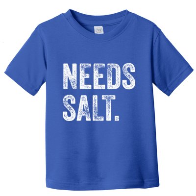 Needs Salt Funny Cooking Baking Chef Assistant Baker Retro Gift Toddler T-Shirt