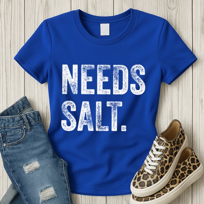 Needs Salt Funny Cooking Baking Chef Assistant Baker Retro Gift Womens T-Shirt