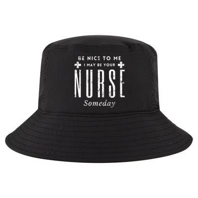 Nurse Someday Funny Be Nice To Me Occasion Birthday Funny Gift Meaningful Gift Cool Comfort Performance Bucket Hat