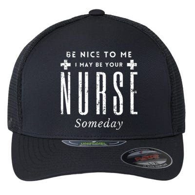 Nurse Someday Funny Be Nice To Me Occasion Birthday Funny Gift Meaningful Gift Flexfit Unipanel Trucker Cap