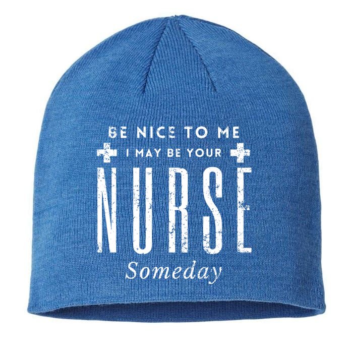 Nurse Someday Funny Be Nice To Me Occasion Birthday Funny Gift Meaningful Gift Sustainable Beanie