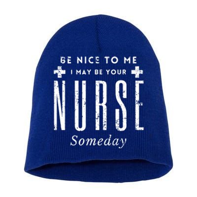 Nurse Someday Funny Be Nice To Me Occasion Birthday Funny Gift Meaningful Gift Short Acrylic Beanie