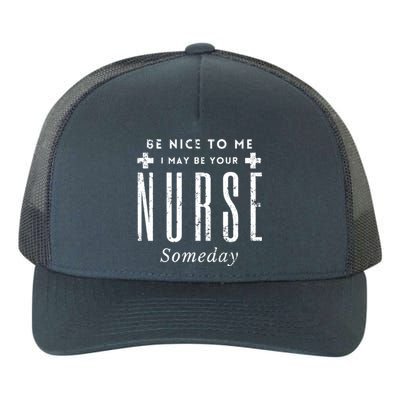 Nurse Someday Funny Be Nice To Me Occasion Birthday Funny Gift Meaningful Gift Yupoong Adult 5-Panel Trucker Hat