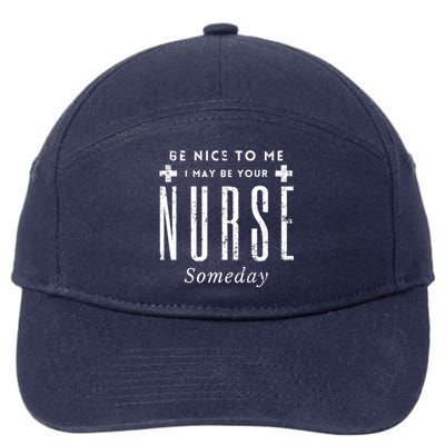 Nurse Someday Funny Be Nice To Me Occasion Birthday Funny Gift Meaningful Gift 7-Panel Snapback Hat