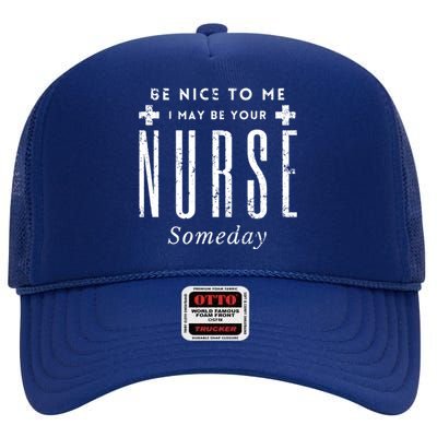 Nurse Someday Funny Be Nice To Me Occasion Birthday Funny Gift Meaningful Gift High Crown Mesh Back Trucker Hat