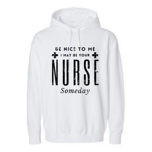 Nurse Someday Funny Be Nice To Me Occasion Birthday Funny Gift Meaningful Gift Garment-Dyed Fleece Hoodie