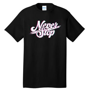 Never Stop Gym Motivation Print Tall T-Shirt