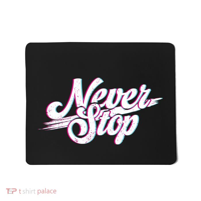 Never Stop Gym Motivation Print Mousepad