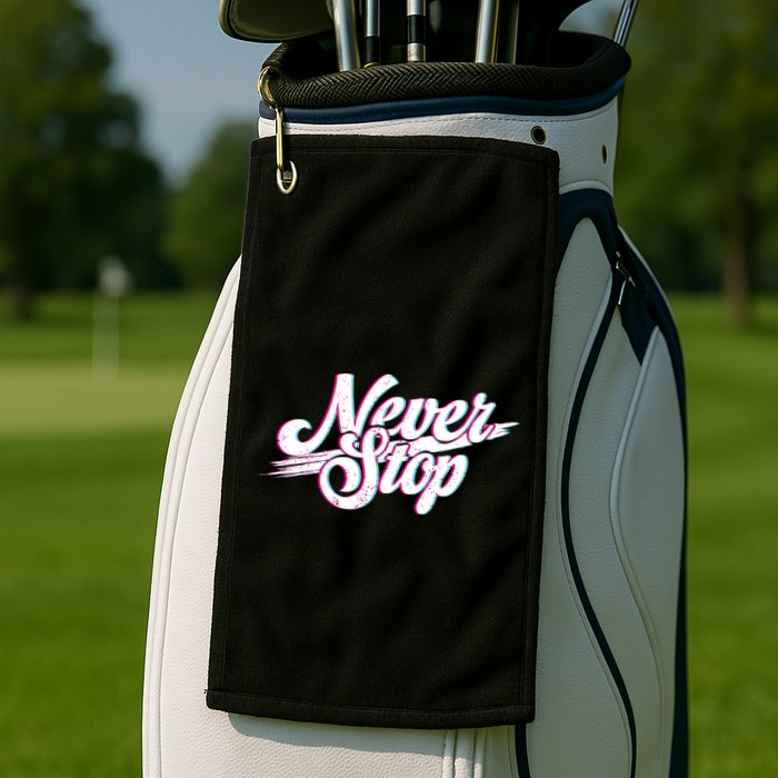 Never Stop Gym Motivation Print Golf Towel