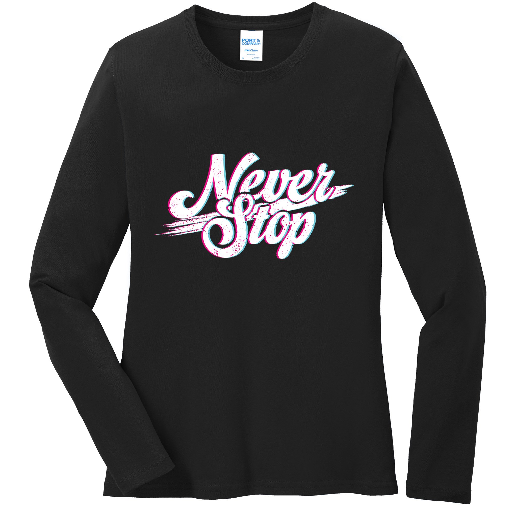 Never Stop Gym Motivation Print Ladies Long Sleeve Shirt