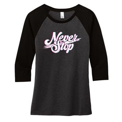 Never Stop Gym Motivation Print Women's Tri-Blend 3/4-Sleeve Raglan Shirt