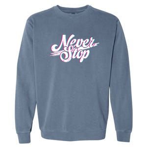 Never Stop Gym Motivation Print Garment-Dyed Sweatshirt