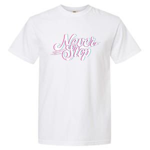 Never Stop Gym Motivation Print Garment-Dyed Heavyweight T-Shirt