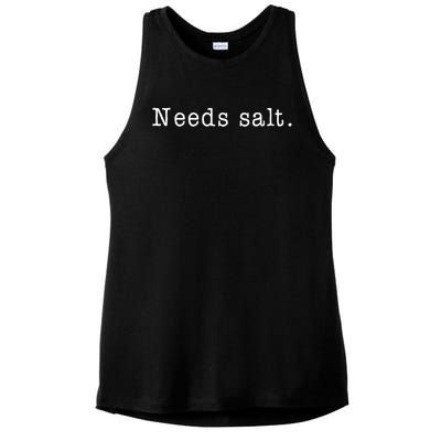 Needs Salt Gift Funny Cooking Baking Foodie Ladies PosiCharge Tri-Blend Wicking Tank