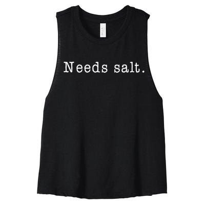 Needs Salt Gift Funny Cooking Baking Foodie Women's Racerback Cropped Tank