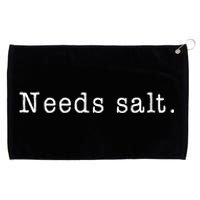 Needs Salt Gift Funny Cooking Baking Foodie Grommeted Golf Towel