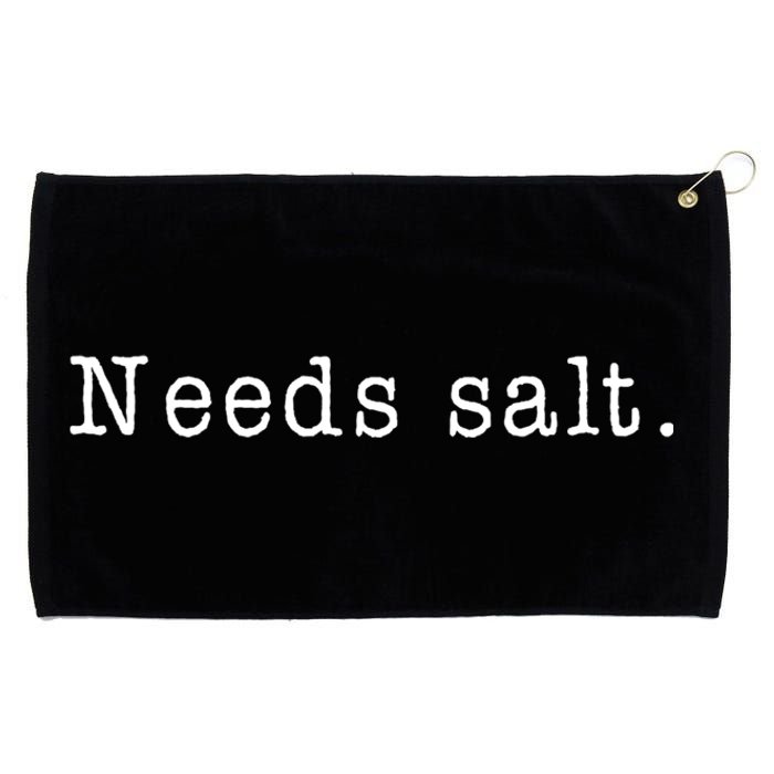 Needs Salt Gift Funny Cooking Baking Foodie Grommeted Golf Towel