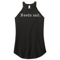 Needs Salt Gift Funny Cooking Baking Foodie Women's Perfect Tri Rocker Tank