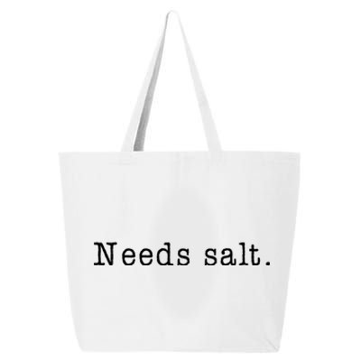 Needs Salt Gift Funny Cooking Baking Foodie 25L Jumbo Tote