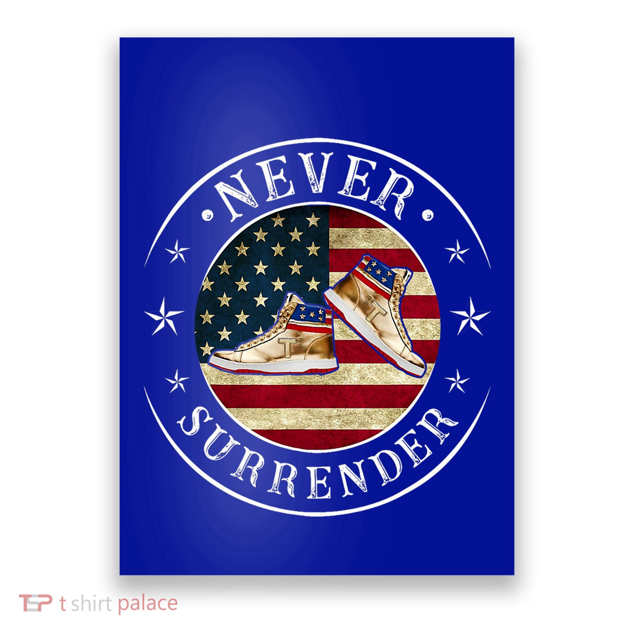Never Surrender Gold Sneaker Donald Trump 4th Of July Gift Poster