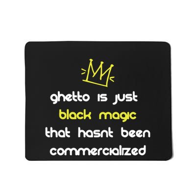Nitty Scott Ghetto Is Just Black Magic That HasnT Been Commercialized Mousepad
