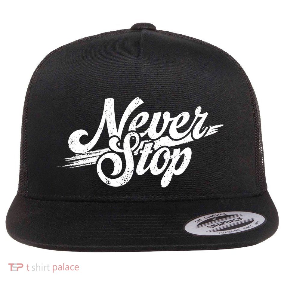 Never Stop Gym Motivation Print Flat Bill Trucker Hat
