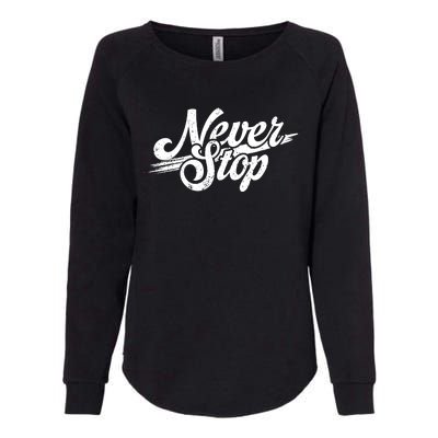 Never Stop Gym Motivation Print Womens California Wash Sweatshirt