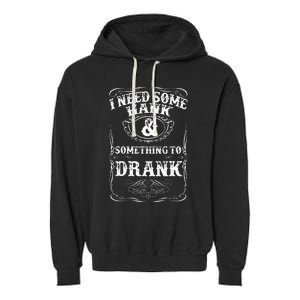 Need Some Hank & A Drank Country Music For Rednecks Garment-Dyed Fleece Hoodie